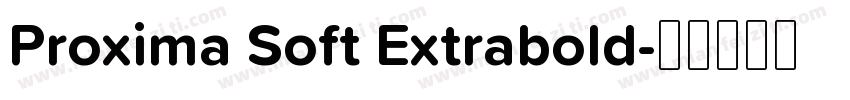 Proxima Soft Extrabold字体转换